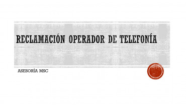 RECLAMACIÓN OPERADOR DE TELEFONÍA